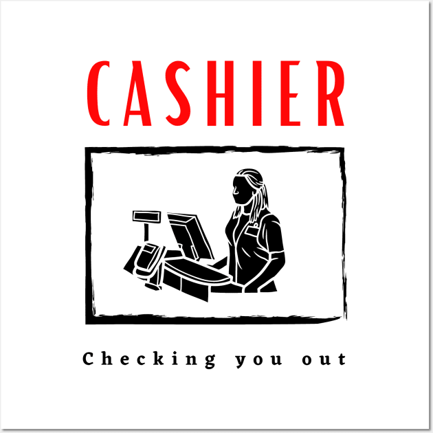 Cashier Checking you out funny motivational design Wall Art by Digital Mag Store